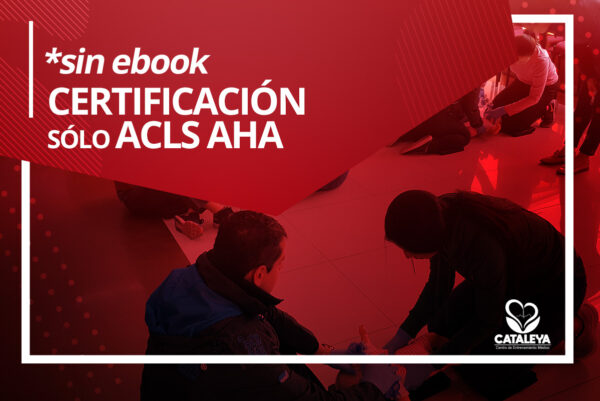 CERTIFICACIÓN SÓLO ACLS AHA - *SIN EBOOK